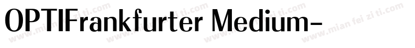 OPTIFrankfurter Medium字体转换
